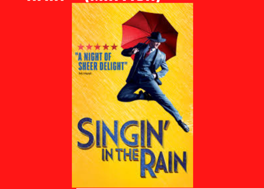 REVIEW OF “SINGIN’ IN THE RAIN” (MIRVISH)