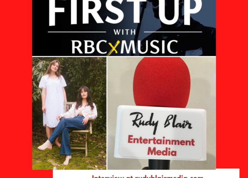 Intv w First Up with RBCxMusic Sister Duo Vox Rea on their career together and upcoming new music