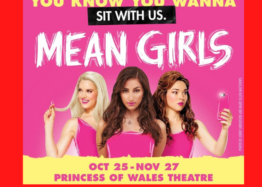 REVIEW OF “MEAN GIRLS” (MIRVISH)