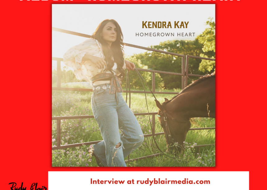 Intv w Canadian Country Music Artist Kendra Kay on her debut full length album “Homegrown Heart”