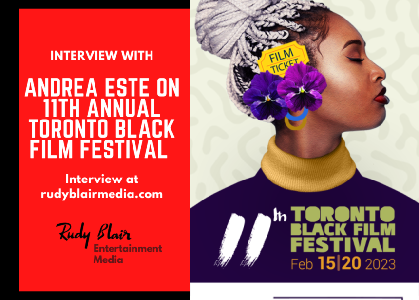 Interview w Andrea Este on the 11th Annual Toronto Black Film Festival