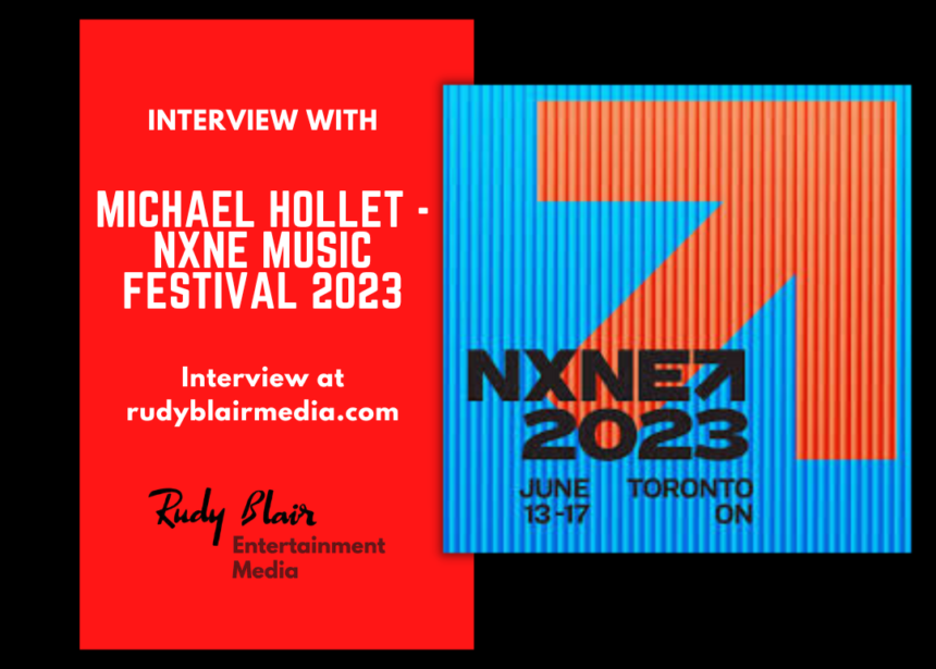 Interview with President and Founder Michael Hollet on NXNE Music Festival 2023