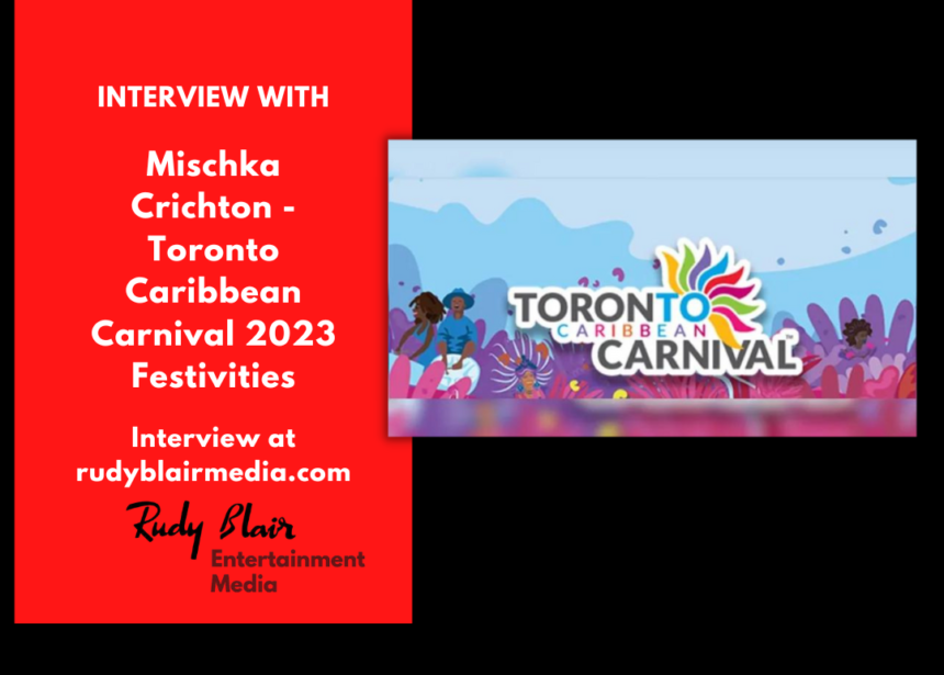 Interview with CEO Mischka Crichton on Toronto Caribbean Carnival 2023 Festivities