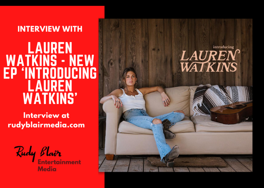 Intv w Country Artist Lauren Watkins on career and new EP ‘Introducing Lauren Watkins’