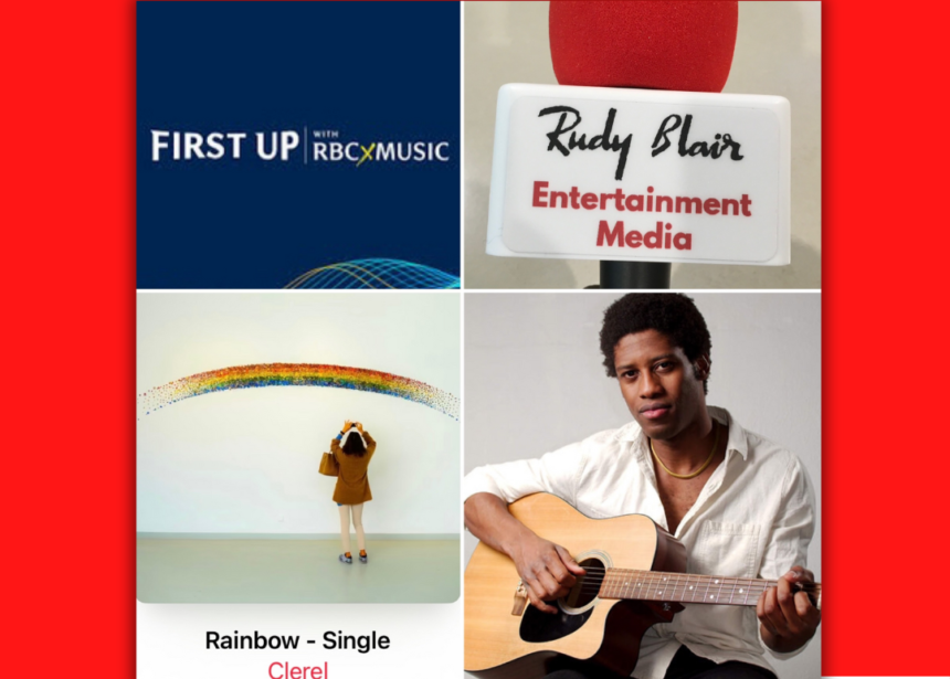 Intv w First Up With RBCXMUSIC Artist “Clerel” on career and latest release “Rainbow”