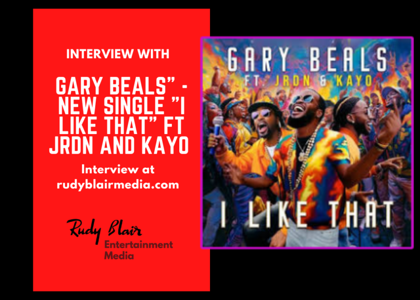 Intv w R&B Soul Artist” Gary Beals” On New Single “I Like That” FT JRDN and KAYO