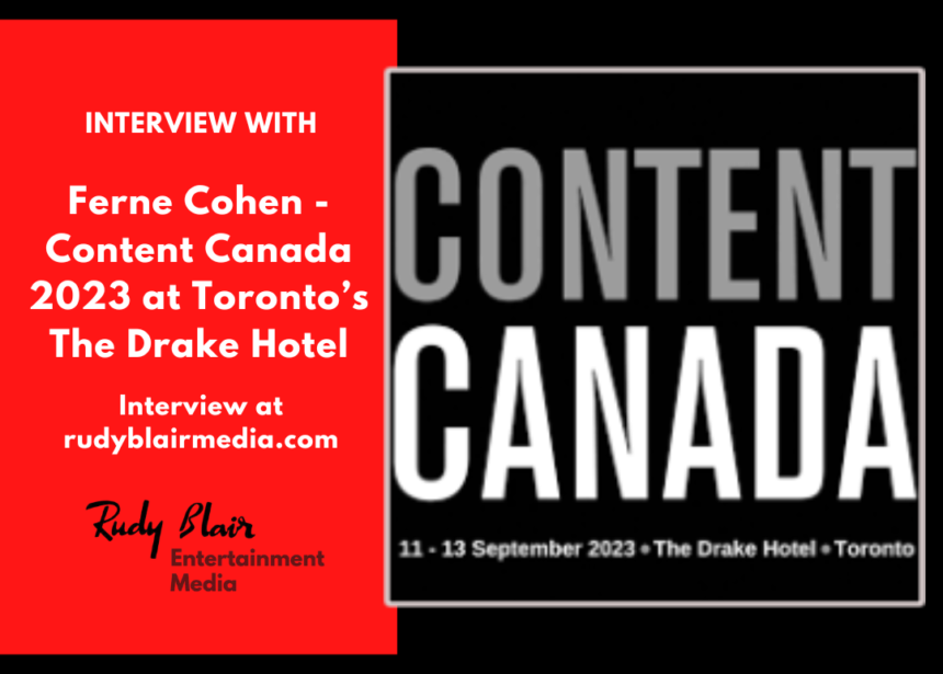 Intv w Ferne Cohen on Content Canada 2023 at Toronto’s The Drake Hotel