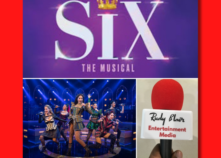 REVIEW OF “Six The Musical ”(MIRVISH)REVIEW OF “Six The Musical ”(MIRVISH)