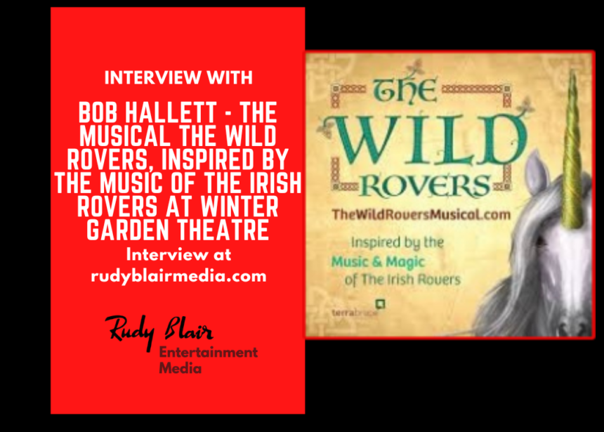 Intv w Bob Hallett on musical The Wild Rovers, inspired by the Irish Rovers at Winter Garden Theatre