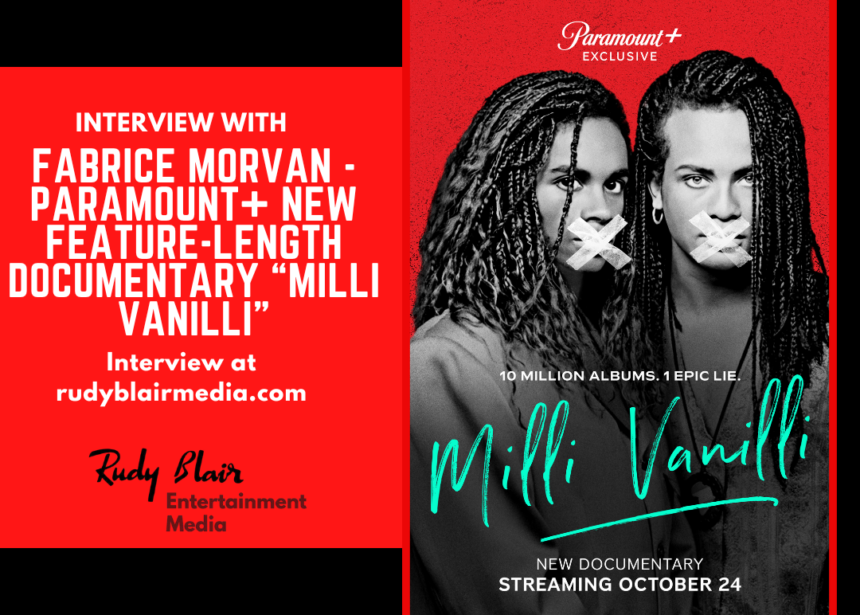 Intv w Recording Artist “Fabrice Morvan” on Paramount+ New Feature Length Documentary MILLI VANILLI