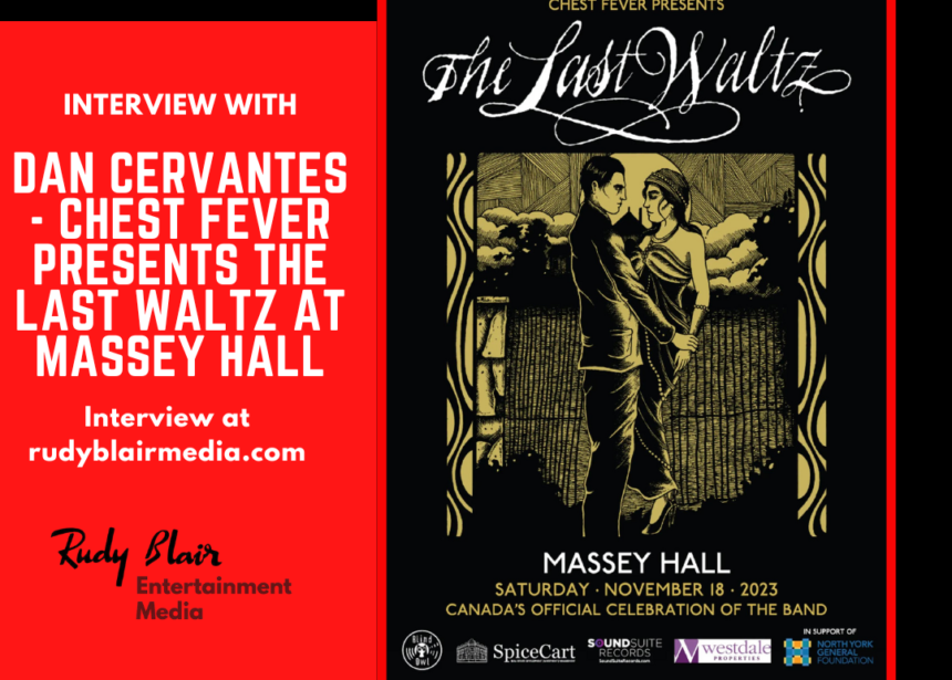 ntv w Guitarist Dan Cervantes on Chest Fever Presents The Last Waltz at Massey Hall