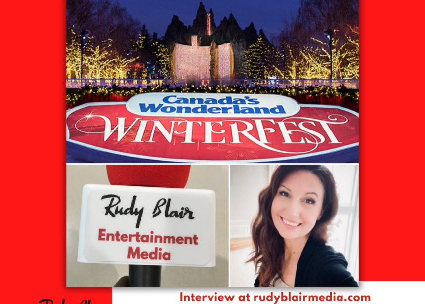 Intv w Director of Communications Grace Peacock on Canada’s Wonderland Winterfest 2023