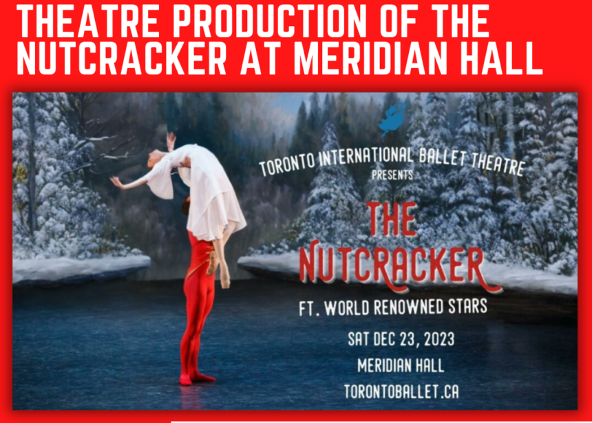 Int w Elisabeth Beyer & Cy Doherty on Toronto International Ballet Theatre prod of THE NUTCRACKER