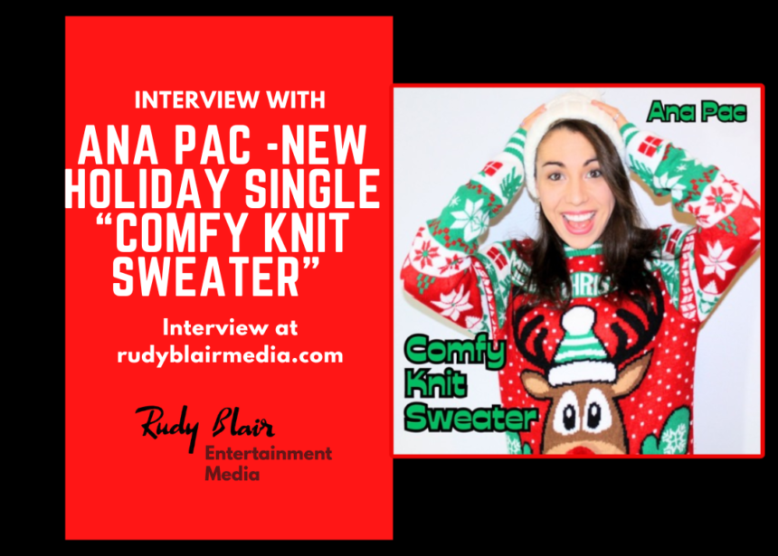 Intv w Pop Singer + LGBTQIA + Champion Ana Pac on new holiday single “Comfy Knit Sweater” 