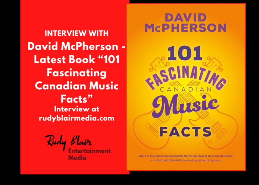 Intv w Author and Historian David McPherson on his latest book 101 Fascinating Canadian Music Facts