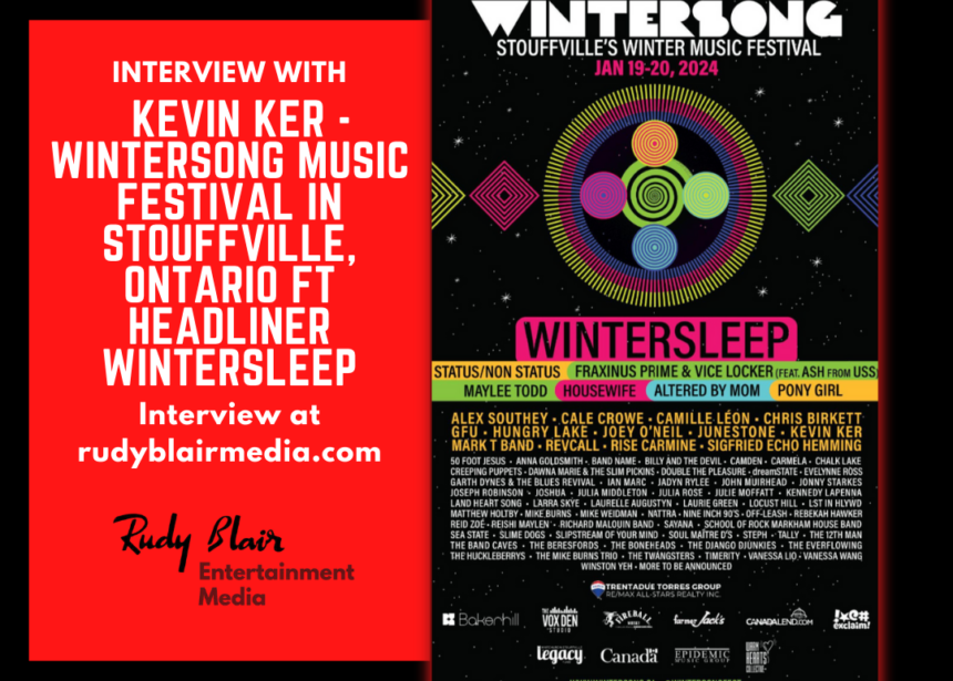 Intv w Organizer Kevin Ker on Wintersong Music Festival in Stouffville, FT Headliner Winterslee