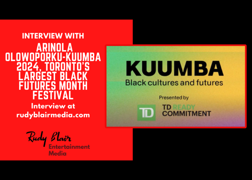 Intv w Arinola Olowoporku on KUUMBA 2024, Toronto’s largest Black Futures Month Festival