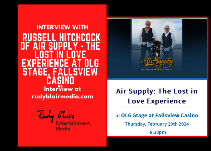 Intv w Russell Hitchcock of legendary duo “Air Supply” on The Lost in Love Experience at OLG Stag