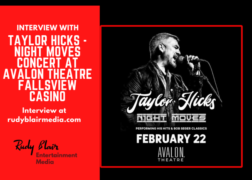 Intv w American Idol Winner Taylor Hicks on Night Moves Concert at Avalon Theatre Fallsview Casino