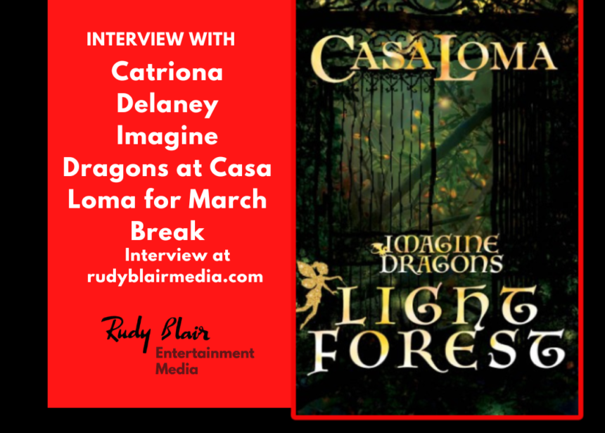 Intv w Catriona Delaney of Liberty Entertainment on Imagine Dragons at Casa Loma for March Break