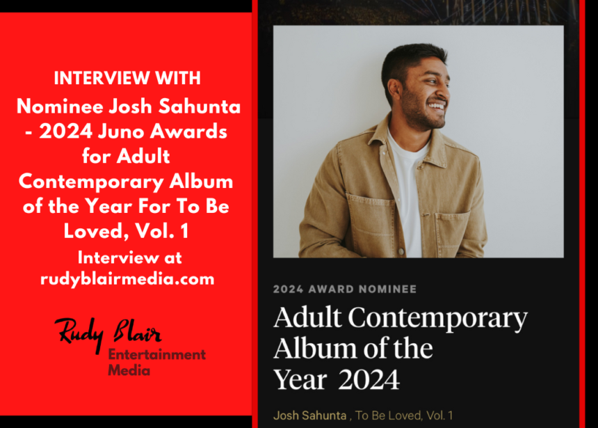 Intv w Nominee Josh Sahunta on 2024 Juno Awards for Adult Contemporary Album of the Year