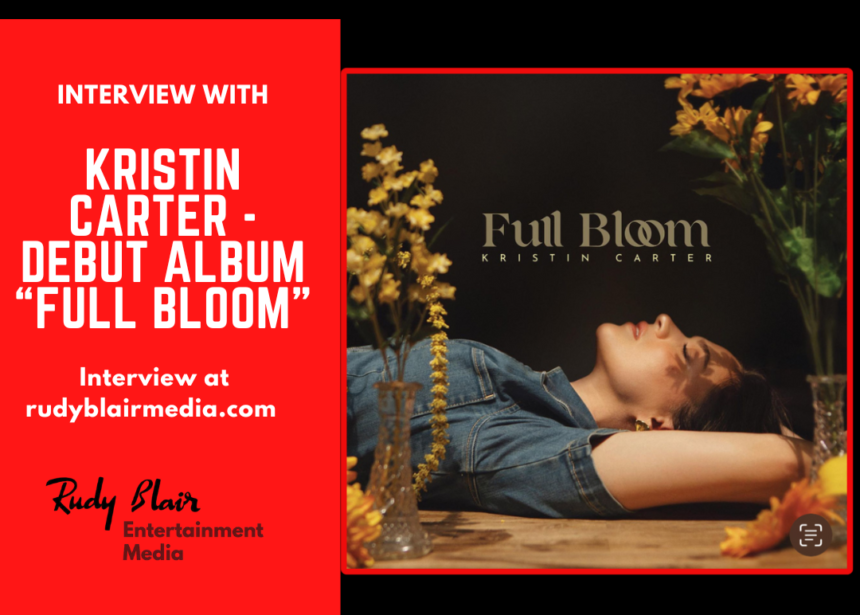 Intv w Contemporary Pop Artist Kristin Carter on Debut Album “Full Bloom”