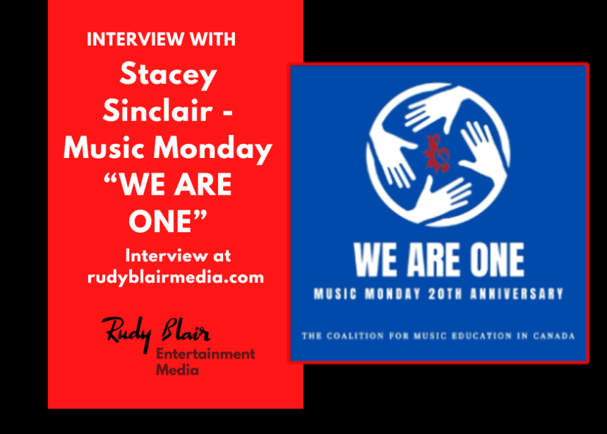 Intv w Stacey Sinclair, Coalition for Music Education in Canada On Music Monday  “WE ARE ONE”