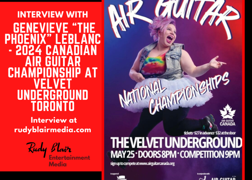 Intv w Genevieve The Phoenix LeBlanc on 2024 Canadian Air Guitar Championship at Velvet Underground