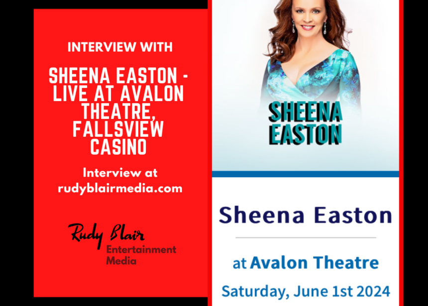 Intv w Grammy Award Winner Sheena Easton on Career & Concert at Avalon Theatre at Fallsview Casino