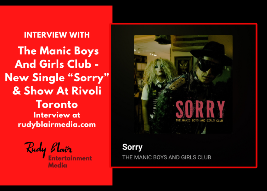 Intv w The Manic Boys And Girls Club on new single “Sorry” and show at Rivoli Toronto