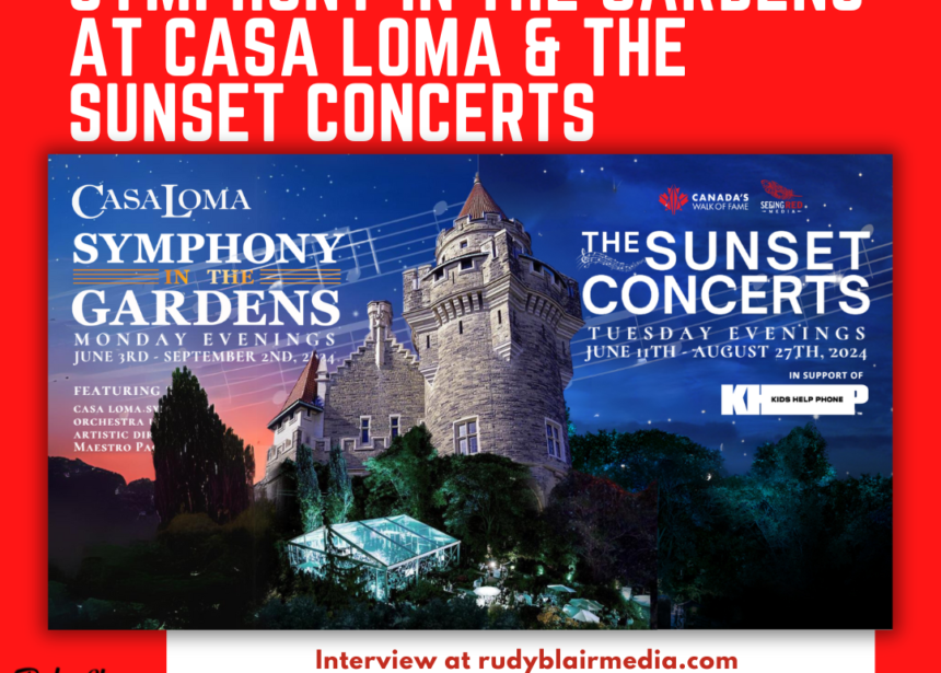 Intv w Catriona Delaney on Symphony in the Gardens at Casa Loma & The Sunset Concerts