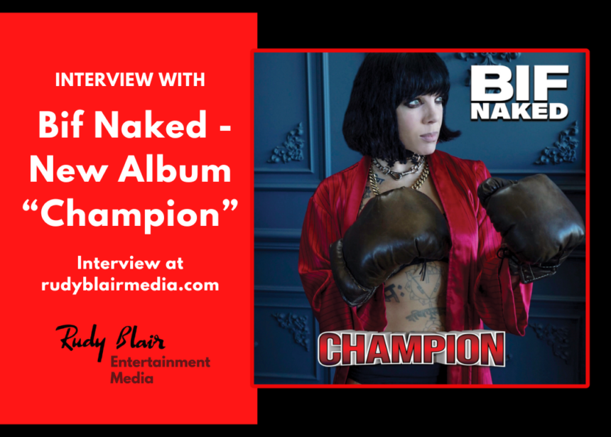 Intv w Juno Award Nominee & Music Legend Bif Naked on new album “Champion”