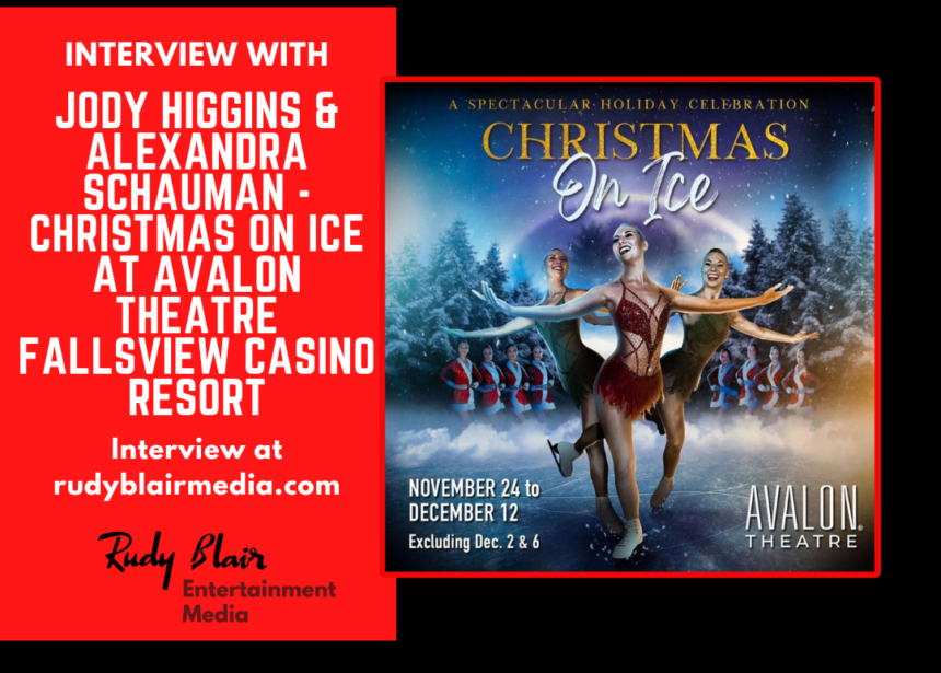 Intv w Jody Higgins & Alexandra Schauman On Christmas On Ice At Avalon Theatre Fallsview Casino Resort