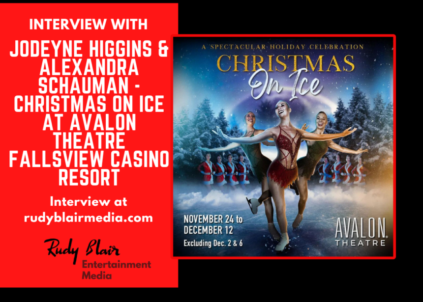  Intv w Jodeyne Higgins & Alexandra Schauman On Christmas On Ice At Avalon Theatre Fallsview Casino Resort 