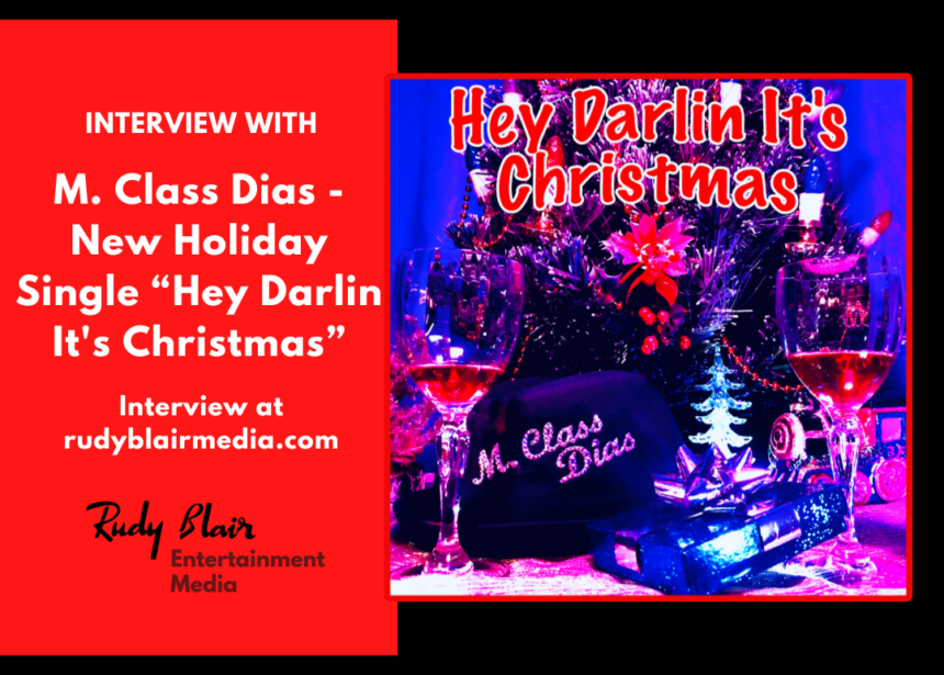 Interview w M Class Dias on new holiday single “Hey Darlin It’s Christmas”