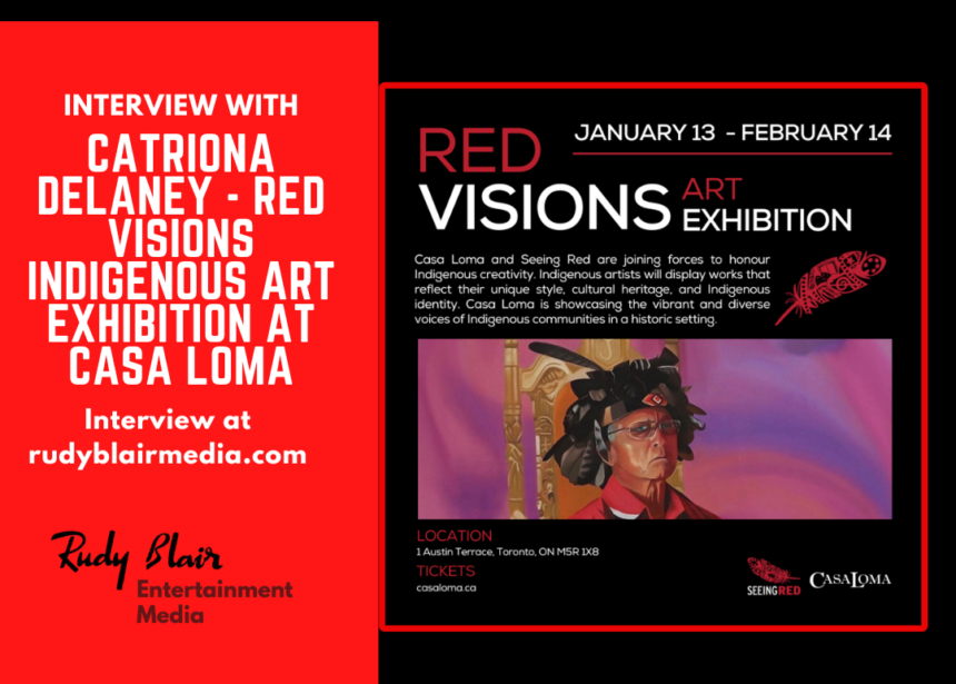 Intv w Catriona Delaney On Red Visions Indigenous Art Exhibition At Casa Loma