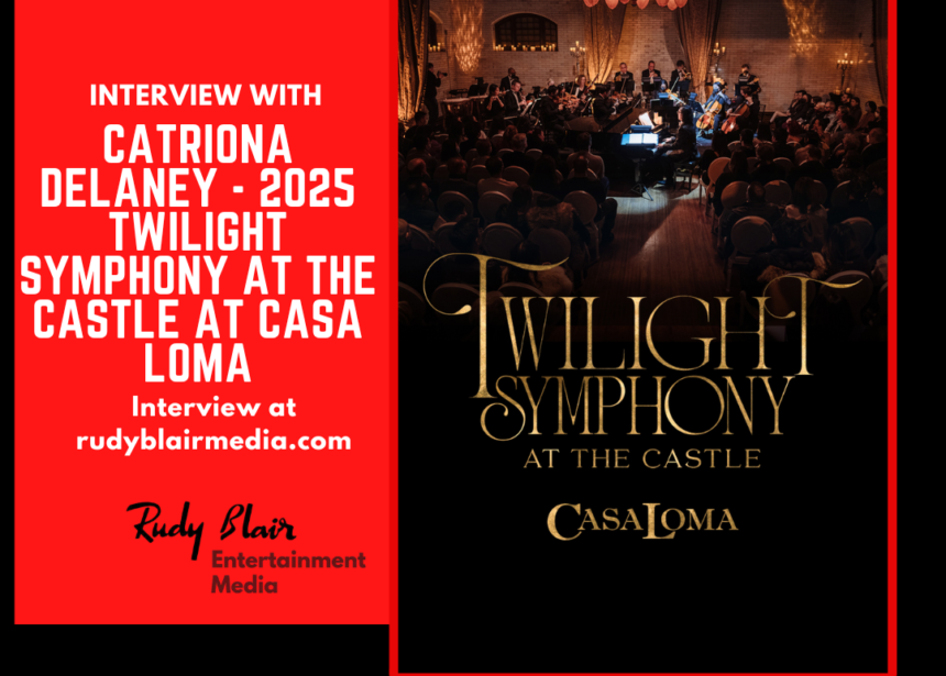 Intv w Catriona Delaney on the 2025 Twilight Symphony At The Castle at Casa Loma