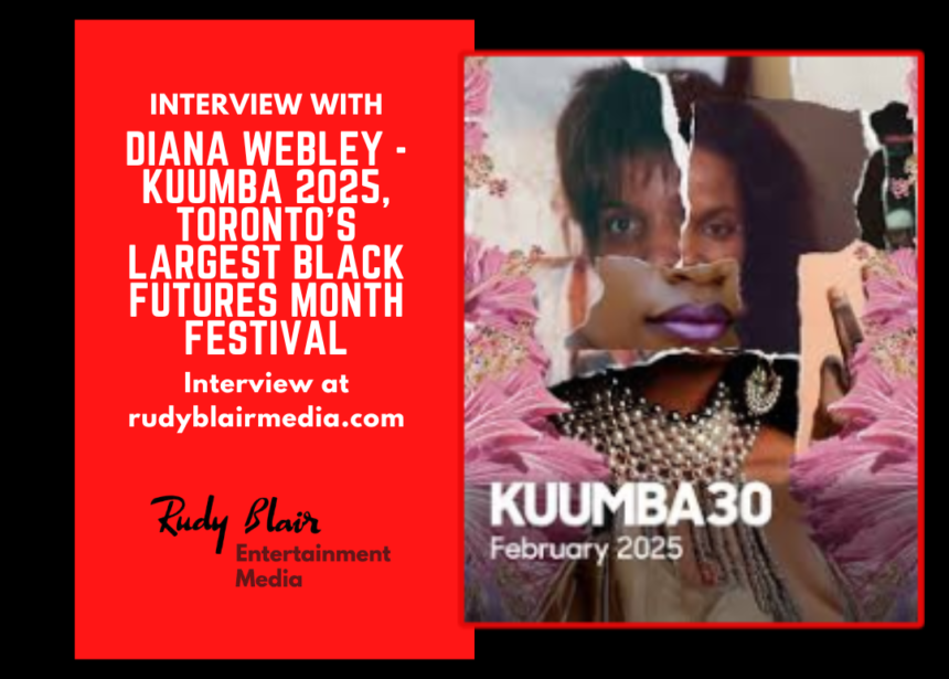 Intv w Diana Webley on KUUMBA 2025, Toronto’s Largest Black Futures Month Festival