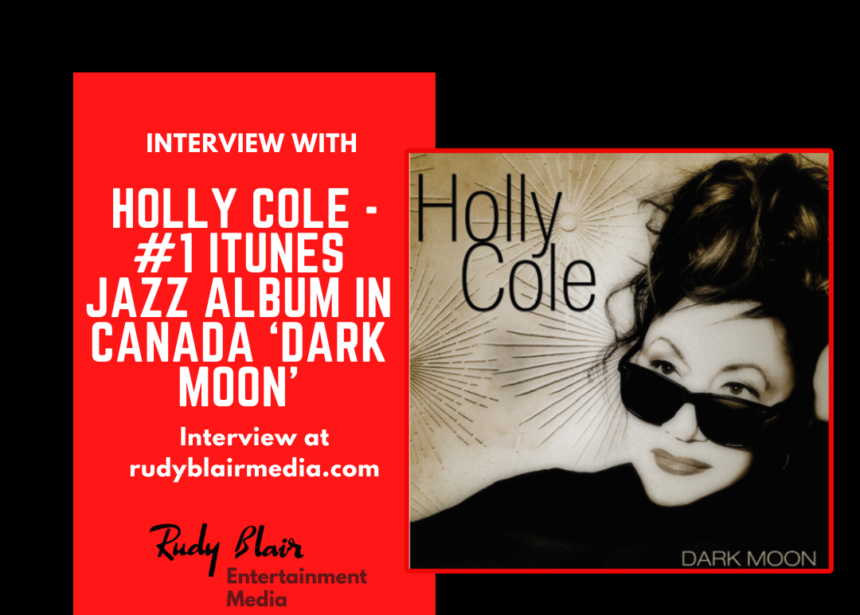 Intv w Juno Award Winning Jazz Legend Holly Cole On Her #1 ITunes Jazz Album In Canada ‘Dark Moon’