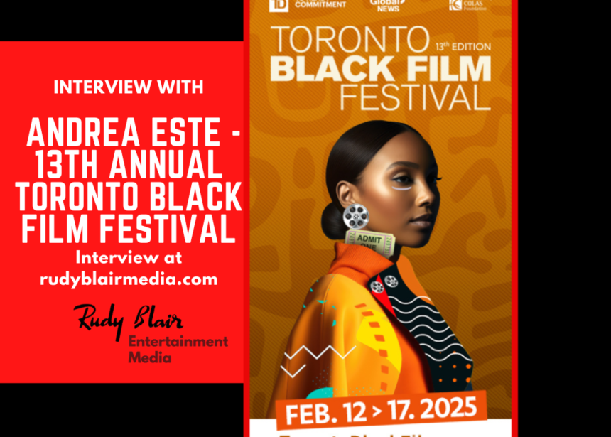 Interview w Andrea Este on the 13th Annual Toronto Black Film Festival