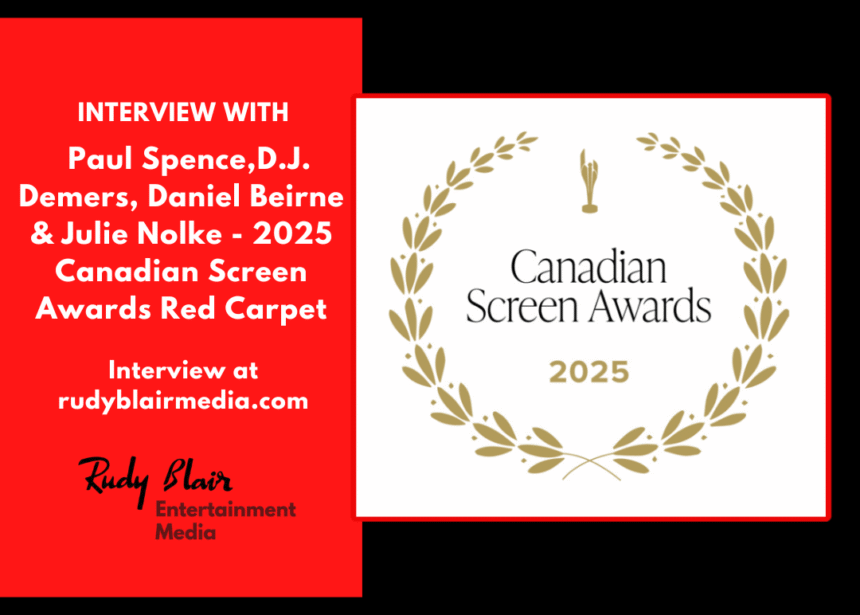 Intv w Paul Spence,D.J. Demers, Daniel Beirne & Julie Nolke On 2025 Canadian Screen Awards Red Carpet Intv w Paul Spence,D.J. Demers, Daniel Beirne & Julie Nolke On 2025 Canadian Screen Awards Red Carpet