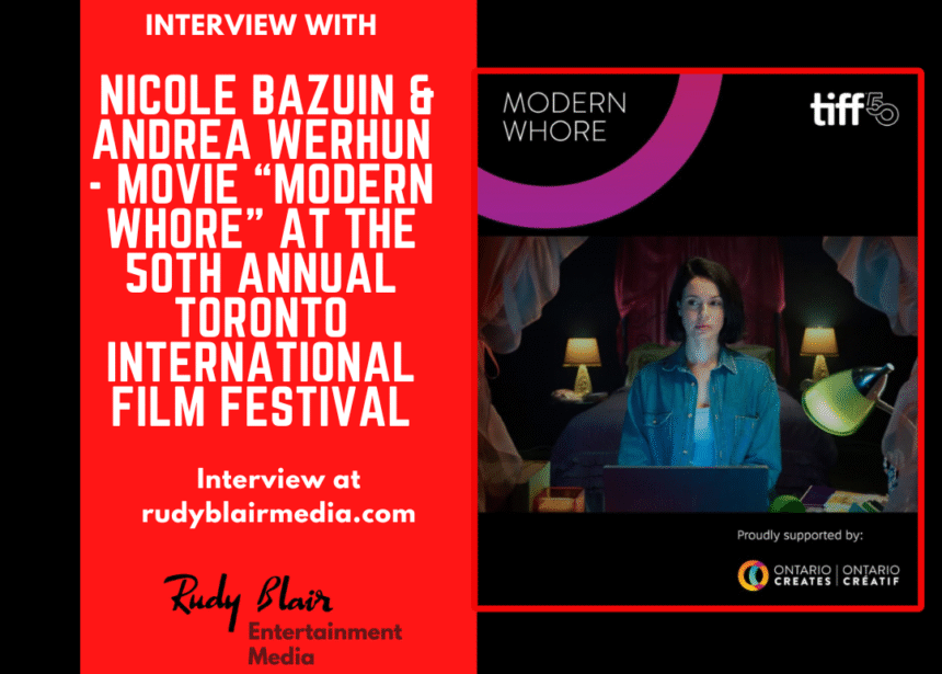 Intv w Nicole Bazuin & Andrea Werhun On Movie “Modern Whore” At The 50th Annual Toronto International Film Festival Intv w Nicole Bazuin & Andrea Werhun On Movie “Modern Whore” At The 50th Annual Toronto International Film Festival