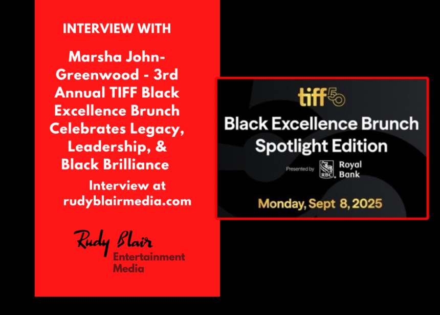 Intv w Marsha John-Greenwood On 3rd Annual TIFF Black Excellence Brunch Celebrates Legacy, Leadership, & Black Brilliance 