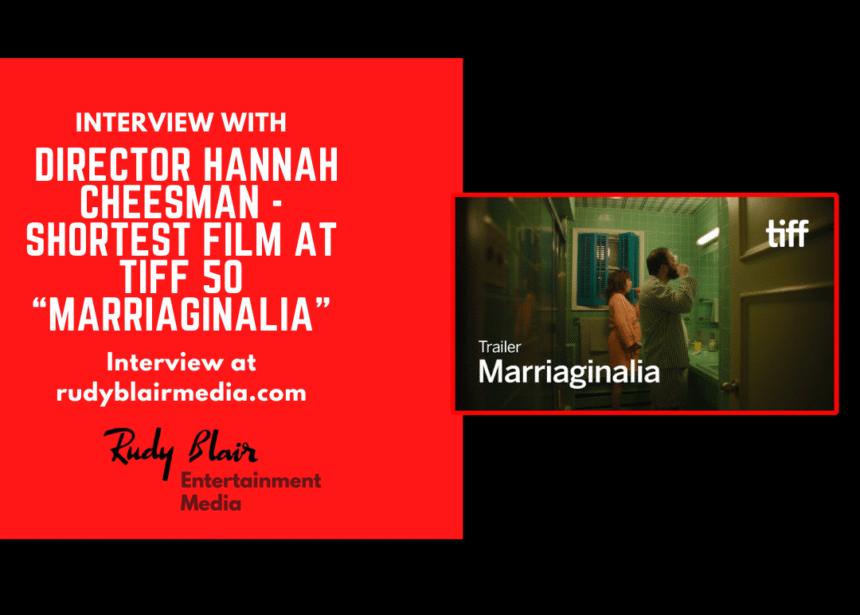 Intv w Director Hannah Cheesman On Shortest Film At TIFF 50 “Marriaginalia” Intv w Director Hannah Cheesman On Shortest Film At TIFF 50 “Marriaginalia”