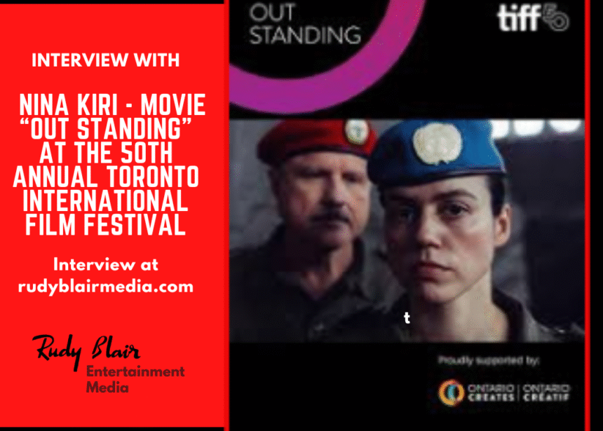 Interview w Actress Nina Kiri On Her Movie “Out Standing” At The 50th Annual Toronto International Film Festival Interview w Actress Nina Kiri On Her Movie “Out Standing” At The 50th Annual Toronto International Film Festival