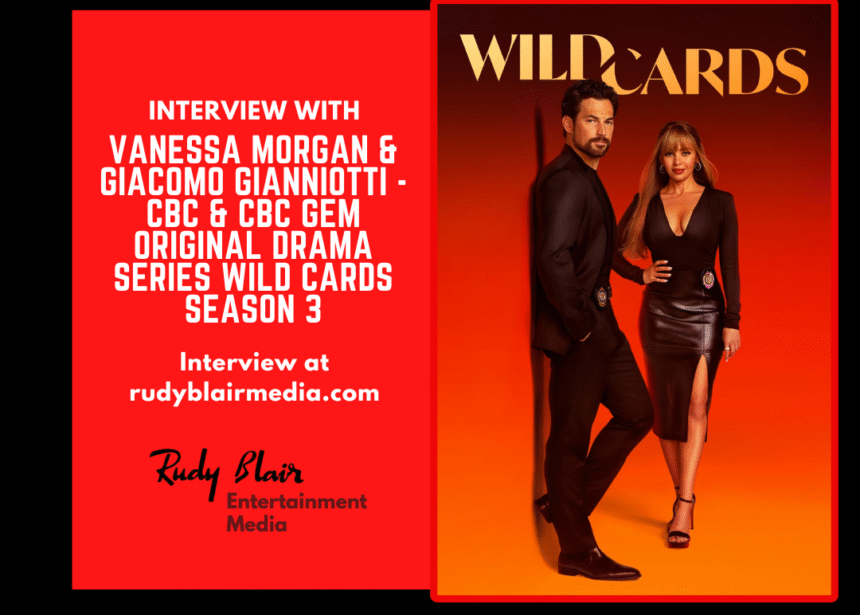 Intv w Actors Vanessa Morgan & Giacomo Gianniotti On CBC & CBC Gem Original Drama Series Wild Cards
