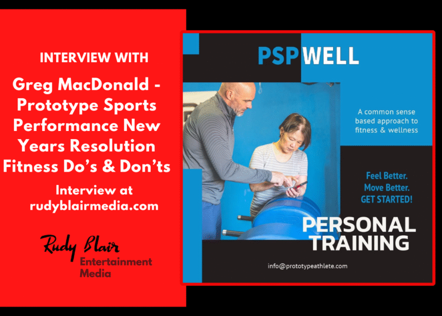 Intv w Greg MacDonald Prototype Sports Performance New Years Resolution 2026 Fitness Do’s & Don’ts