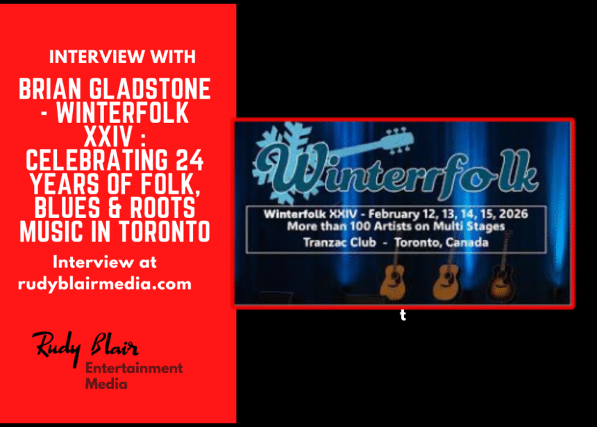 Intv w Brian Gladstone On Winterfolk XXIV : Celebrating 24 Years Of Folk, Blues & Roots Music In Toronto