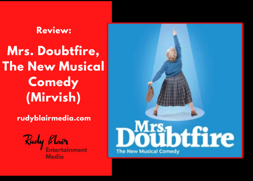 Review:Mrs. Doubtfire, The New Musical Comedy (Mirvish)