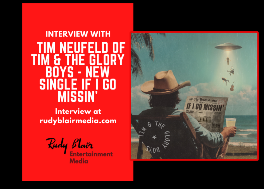 Interview w Tim Neufeld Of Tim & The Glory Boys On New Single If I Go Missin’
